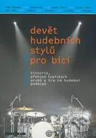 Devět hudebních stylů pro bicí (Historie, přehled typických prvků a hra na hudební podklad) - kniha z kategorie Škola hraní