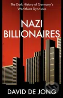 Nazi Billionaires - David de Jong - kniha z kategorie Historie