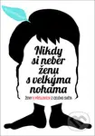 Nikdy si neber ženu s velkýma nohama (Ženy v příslovích z celého světa) - kniha z kategorie Beletrie