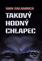 Takový hodný chlapec - Ivan Galambica - kniha z kategorie Společenská beletrie