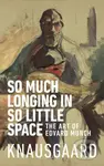 So Much Longing in So Little Space (The art of Edvard Munch) - kniha z kategorie Malířství a sochařství