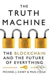 The Truth Machine - Michael J. Casey, Paul Vigna - kniha z kategorie Počítače a internet