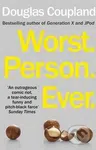 Worst. Person. Ever. - Douglas Coupland