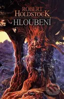 Hloubení - Robert Holdstock - kniha z kategorie Fantasy