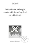 Mesianismus, sofiologie a ruské náboženské myšlení 19. a 20. století - kniha z kategorie Sociologie