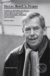 Václav Havel’s Prague (A Guide to Buildings and Places with a Role in the Life of the Playwright, Dissident and Presiden) - kniha z kategorie…