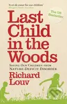 Last Child in the Woods (Saving our Children from Nature-Deficit Disorder) - kniha z kategorie Humanitní a společenské vědy