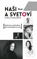 Naši a svetoví (Rozhovory so Slovákmi, ktorí sa presadili vo svete) - kniha z kategorie Reportáže a publicistika