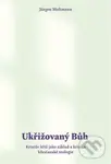 Ukřižovaný Bůh - Jürgen Moltmann