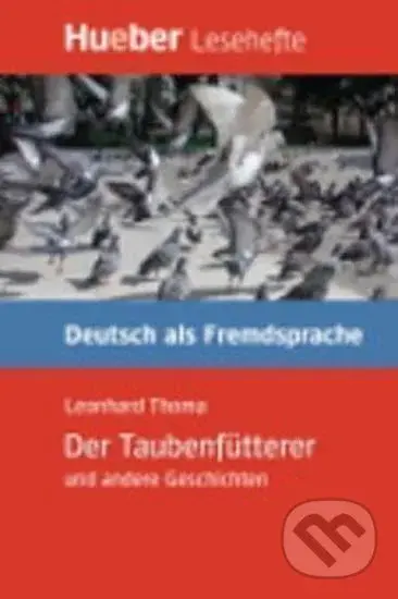 Hueber Hörbücher: Der Taubenfütterer, Leseheft (B1) - Leonhard Thoma