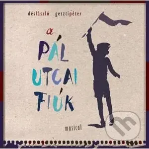 Dés-Geszti: Pál utcai fiúk - musical - Dés-Geszti