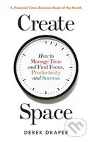 Create Space (How to Manage Time and Find Focus, Productivity and Success) - kniha z kategorie Motivace a seberozvoj