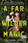 A Far Wilder Magic - Allison Saft - kniha z kategorie Fantasy
