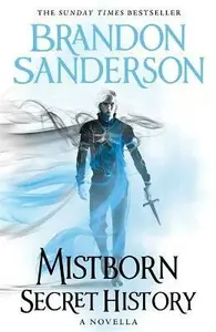 Mistborn: Secret History - Brandon Sanderson