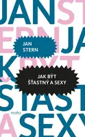 Jak být šťastný a sexy - Jan Stern