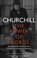 Churchill: The Power of Words - Winston S. Churchill
