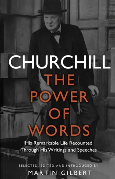 Churchill: The Power of Words - Winston S. Churchill
