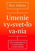Umenie vysvetľovania - Ros Atkins
