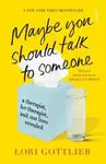 Maybe You Should Talk to Someone - Lori Gottlieb