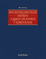Psychoterapeutické systémy a jejich uplatnění v adiktologii, Kalina Kamil