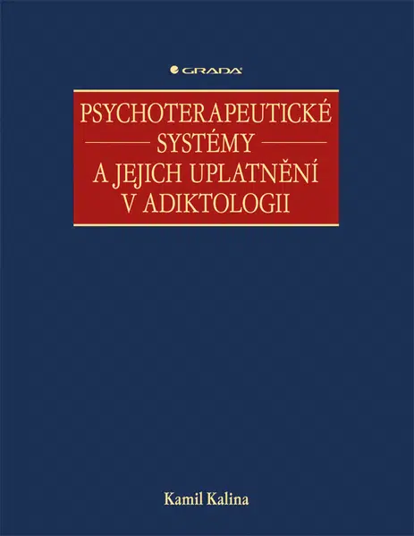 Psychoterapeutické systémy a jejich uplatnění v adiktologii, Kalina Kamil