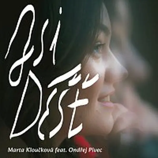 Marta Kloučková, Ondřej Pivec – Jsi déšť