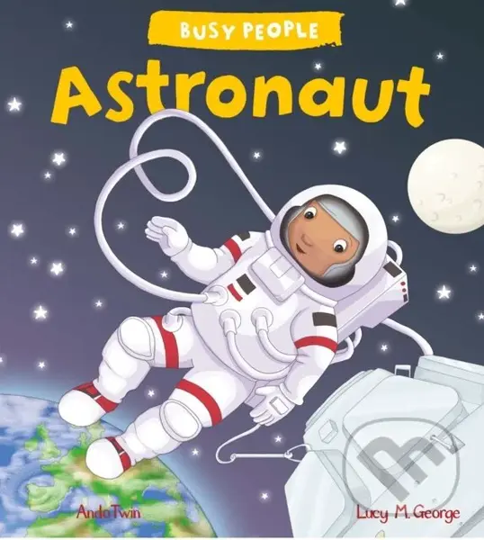 Busy People: Astronaut - Lucy M. George