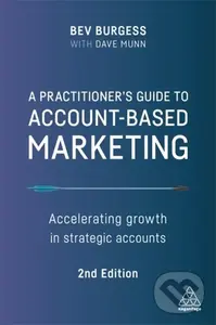 A Practitioner's Guide to Account-Based Marketing (Accelerating Growth in Strategic Accounts),A Practitioner's Guide to Account-Based Marketing (Accel