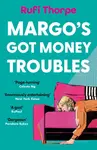 Margo's Got Money Troubles - Rufi Thorpe