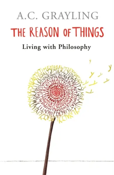 The Reason of Things - Prof A.C. Grayling