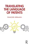 Translating the Language of Patents - Francoise Herrmann