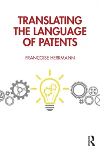 Translating the Language of Patents - Francoise Herrmann
