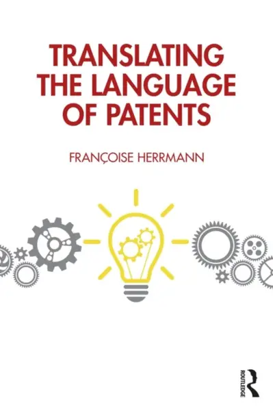 Translating the Language of Patents - FranÃ§oise Herrmann