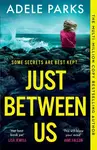 Just Between Us - Adele Parks