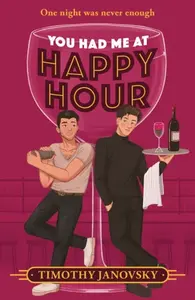 You Had Me At Happy Hour - Timothy Janovsky