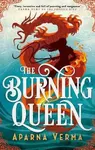 The Burning Queen - Verma Aparna