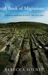A Book of Migrations - Solnit Rebecca