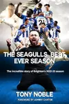 The Seagulls Best Ever Season - Tony Noble