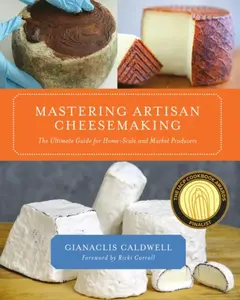 Mastering Artisan Cheesemaking - Gianaclis Caldwell