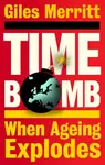Timebomb When Ageing Explodes - Giles  Merritt