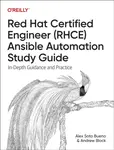 Red Hat Certified Engineer (RHCE) Ansible Automation Study Guide - Alex Soto Bueno, Andrew Block