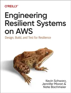 Engineering Resilient Systems on AWS - Jennifer Moran, Nate Bachmeier, Kevin Schwarz