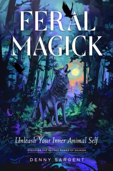 Feral Magick - Denny Sargent