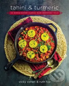 Tahini and Turmeric (101 Middle Eastern Classics--Made Irresistibly Vegan),Tahini and Turmeric (101 Middle Eastern Classics--Made Irresistibly Vegan) 