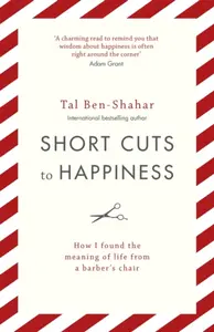 Short Cuts To Happiness - Tal Ben-Shahar