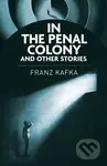 In the Penal Colony and Other Stories - Franz Kafka