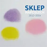 Divadlo Sklep – Sklep naposlech 2012-2014
