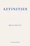 Affinities - Brian Dillon