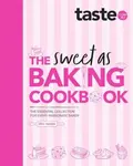 The Sweet As Baking Cookbook: The essential collection for every passionate baker from the experts at Australia's favourite food website, including - 