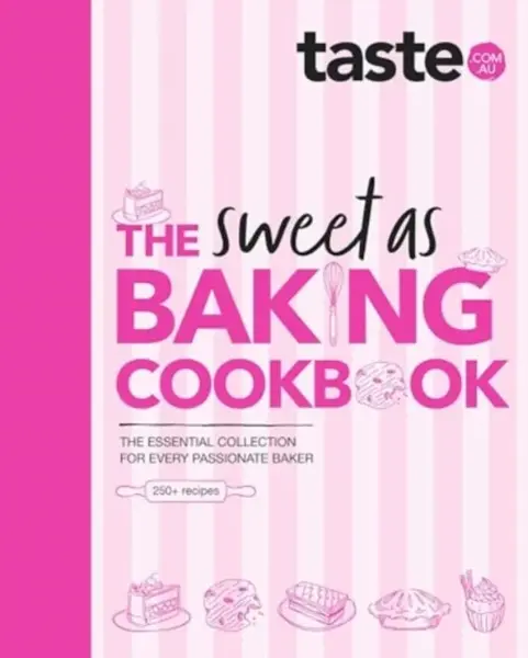 The Sweet As Baking Cookbook: The essential collection for every passionate baker from the experts at Australia's favourite food website, including - 